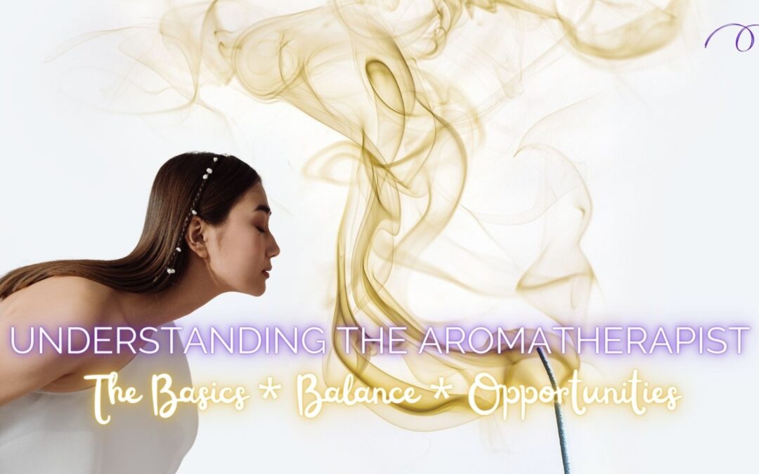 Understanding the Aromatherapist